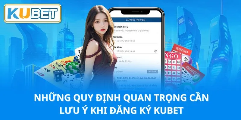 luu-y-lien-quan-khi-dang-ky-mo-tai-khoan-kubet6