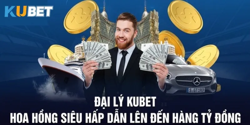 Đại lý Kubet sở hữu mức hoa hồng siêu khủng